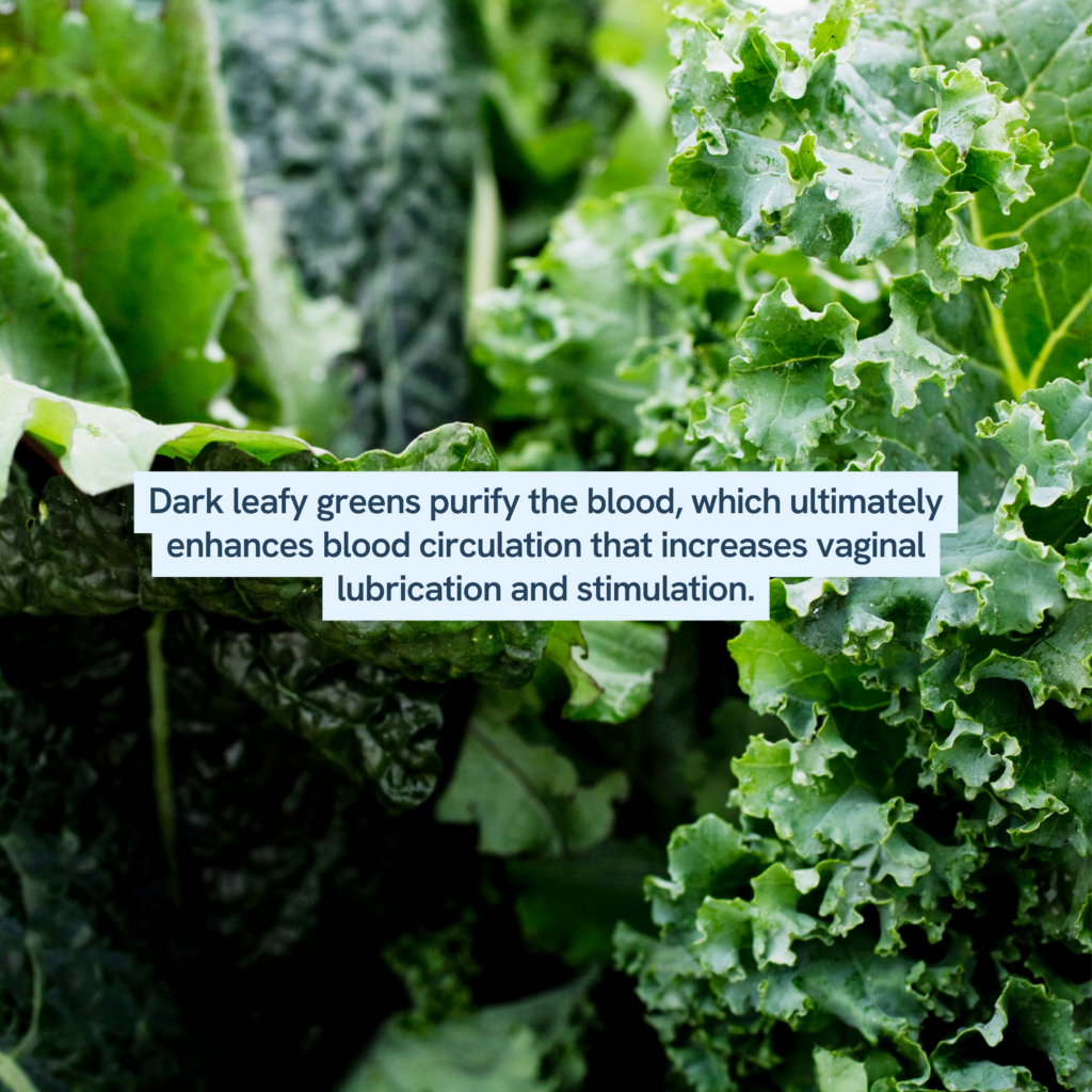 resh, dark leafy greens, highlighting their health benefits. The accompanying text suggests that these greens help purify the blood, which may enhance blood circulation. This improved circulation is noted for potentially increasing vaginal lubrication and stimulation, contributing positively to sexual health. Leafy greens are commonly recommended for their dense nutrient content and various health benefits.