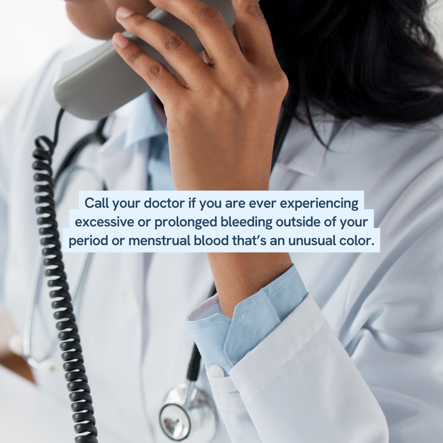 The image shows a close-up of a person in a white coat, presumably a doctor, speaking on the phone. The text overlay reads, “Call your doctor if you are ever experiencing excessive or prolonged bleeding outside of your period or menstrual blood that’s an unusual color.”