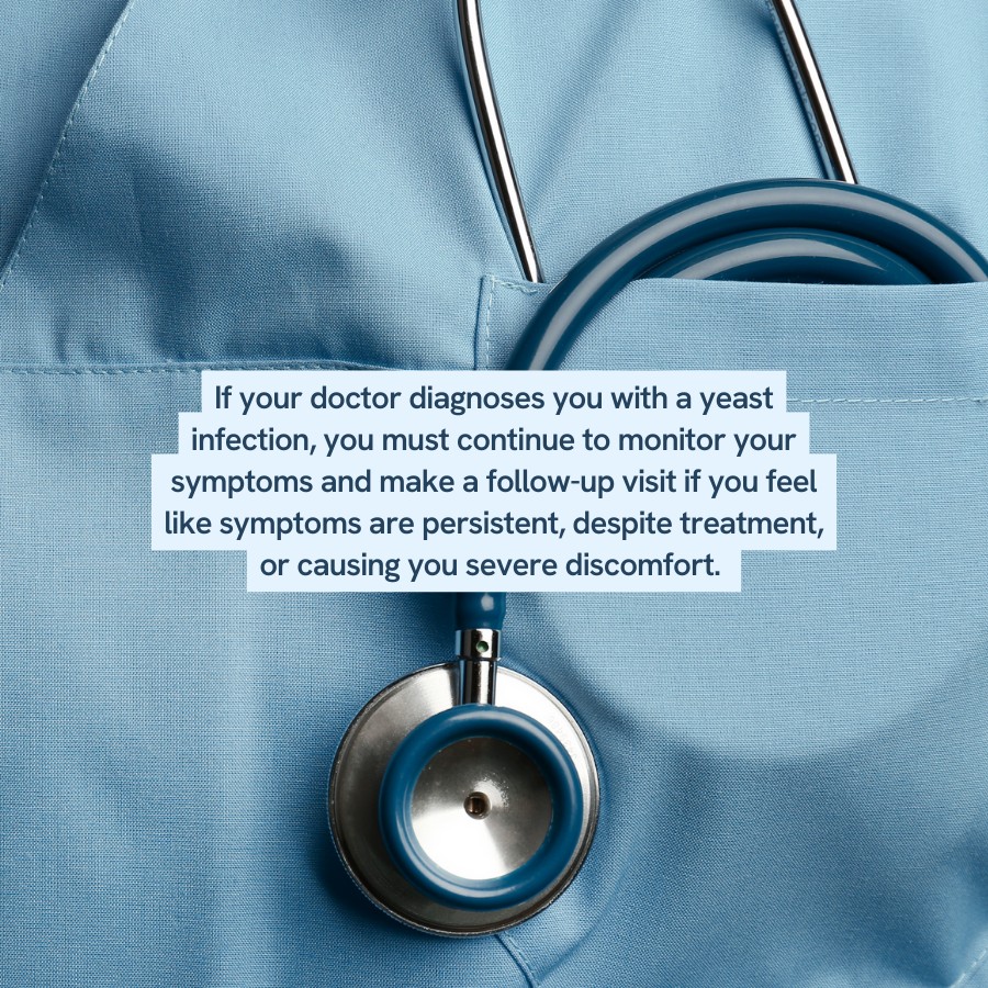 “Text advising to continue monitoring symptoms and make a follow-up visit if yeast infection symptoms are persistent, despite treatment, or causing severe discomfort. Image shows a stethoscope placed on a blue medical uniform.”