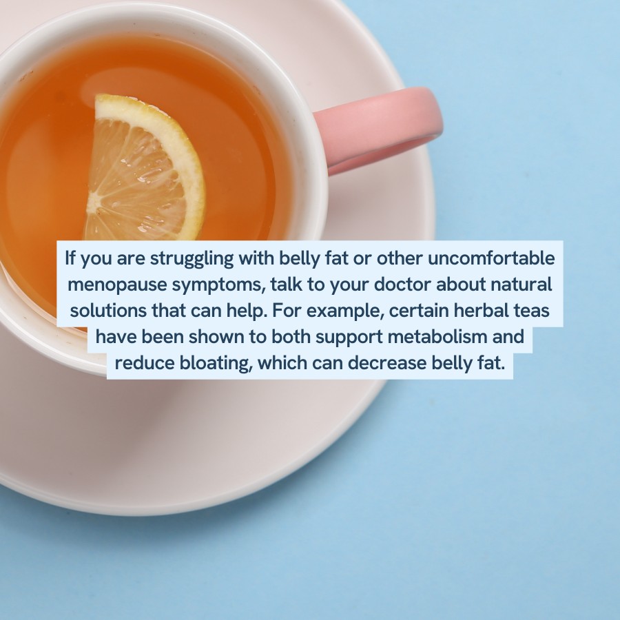 “Text advising to talk to your doctor about natural solutions for menopause symptoms, such as herbal teas that support metabolism and reduce bloating. Image includes a cup of tea with a lemon slice.”